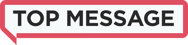 TOP MESSAGE